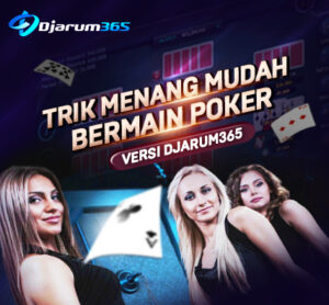 Trik-menang-mudah-bermain-poker-versi-djarum365