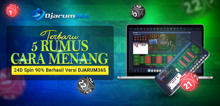 Terbaru 5 Rumus Cara Menang 24D Spin 90% Berhasil Versi Djarum365