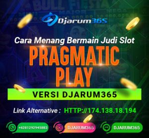 Cara Menang Bermain Judi Slot Pragmatic Play Versi Djarum365