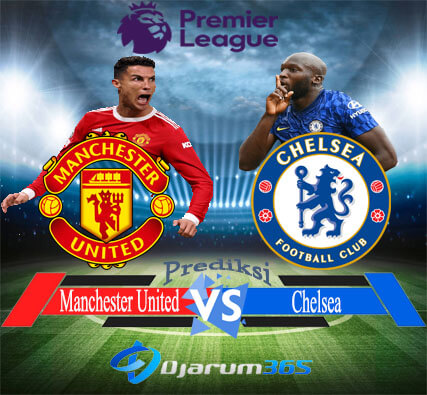 Prediksi Manchester United VS Chelsea, 29 April 2022