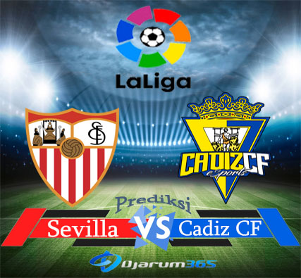 Prediksi Sevilla VS Cadiz, 30 APRIL 2022