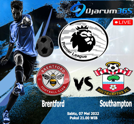 Prediksi Brentford VS Southampton, Sabtu 07 Mei 2022