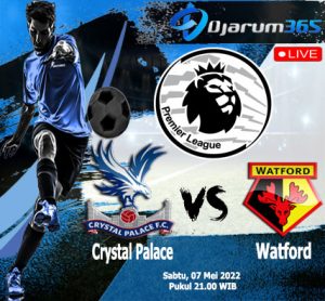 Prediksi Crystal Palace VS Watford, Sabtu 07 Mei 2022