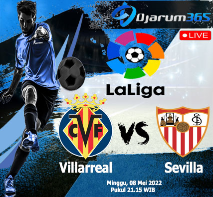 Prediksi Villarreal vs Sevilla, Minggu 08 Mei 2022