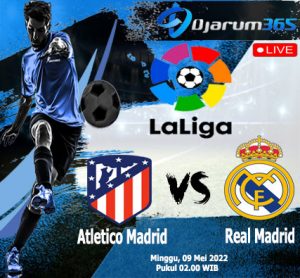 Prediksi Atletico Madrid VS Real Madrid, Senin 09 Mei 2022