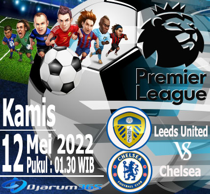 Prediksi Leeds United vs Chelsea, Kamis 12 Mei 2022