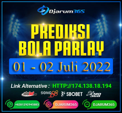 Prediksi Bola Parlay 01 - 02 Juli 2022