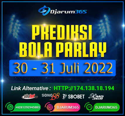 Prediksi Bola Parlay 30 - 31 Juli 2022