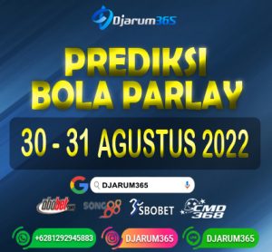 Prediksi Bola Parlay 30 - 31 Agustus 2022