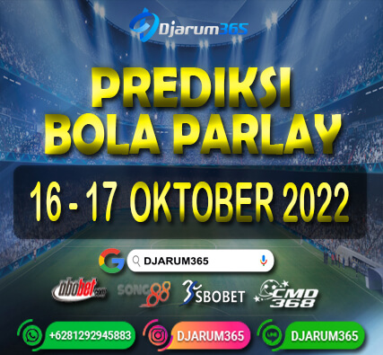 Prediksi Bola Parlay 16 - 17 Oktober 2022