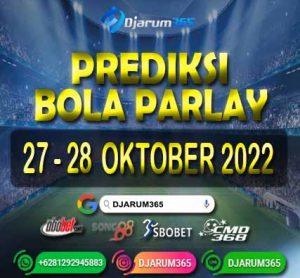 Prediksi Bola Parlay 27 - 28 Oktober 2022