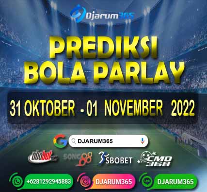 Prediksi Bola Parlay 31 Oktober - 01 November 2022
