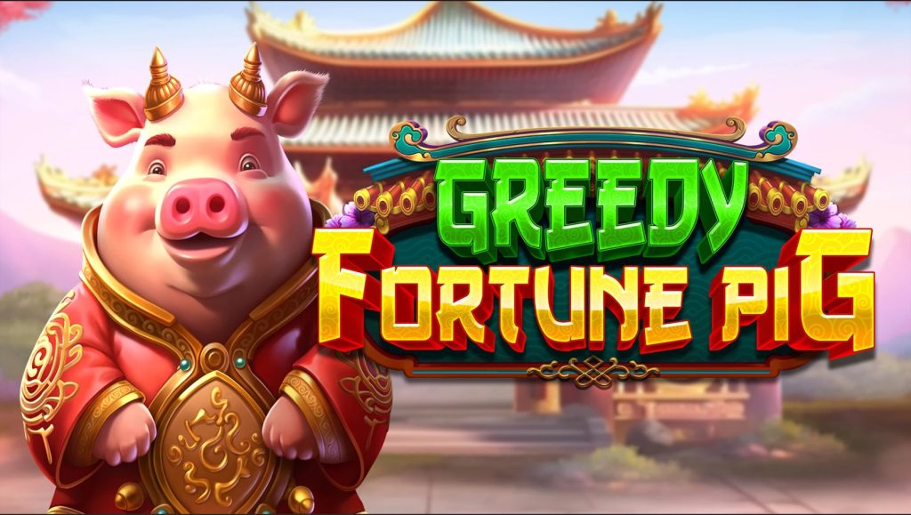 GREEDY FORTUNE PIG