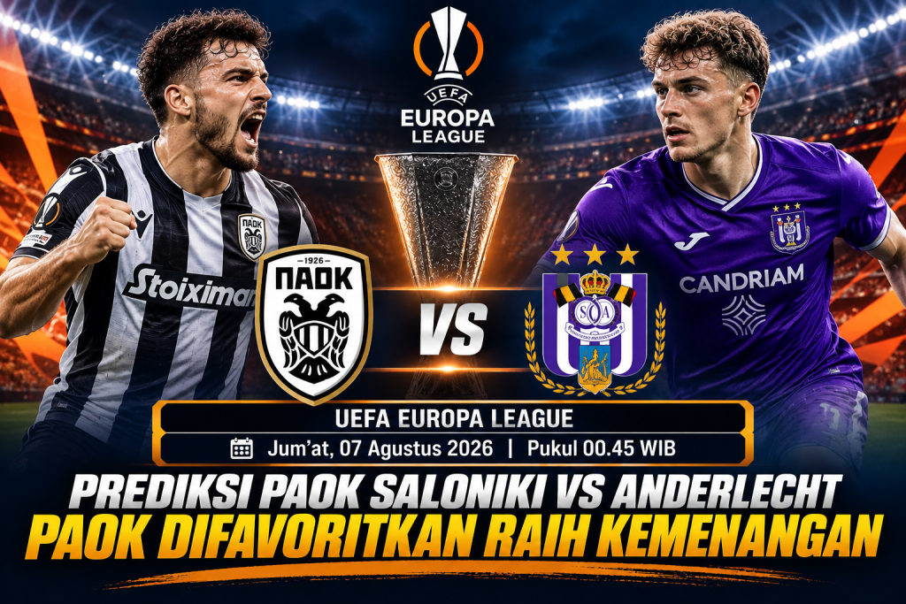 Prediksi PAOK Saloniki vs Anderlecht, UEFA Europa League 7 Agustus 2026: PAOK Difavoritkan Raih Kemenangan