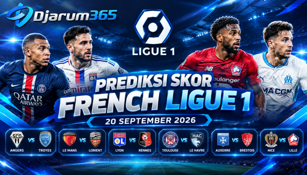 Prediksi Skor French Ligue 1 20 September 2026 Angers, Le Mans, Lyon, dan Toulouse